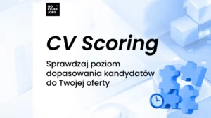 CV Scoring - Dopasowanie aplikacji do ogłoszenia poprzez AI Fot. No Fluff Jobs