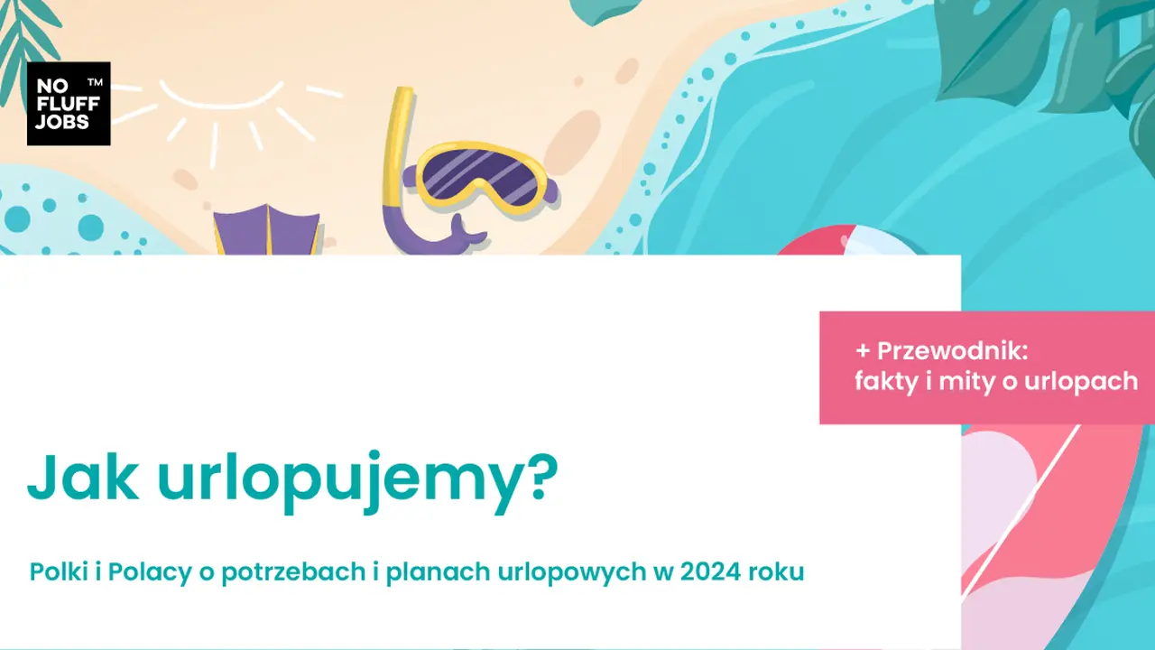 Jak urlopujemy. Polki i Polacy o potrzebach i planach urlopowych 2024